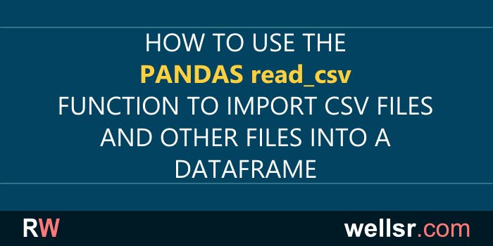 pandas-read-csv-examples-for-importing-files-wellsr