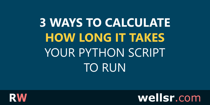 3 to Calculate Python Execution Time - wellsr.com